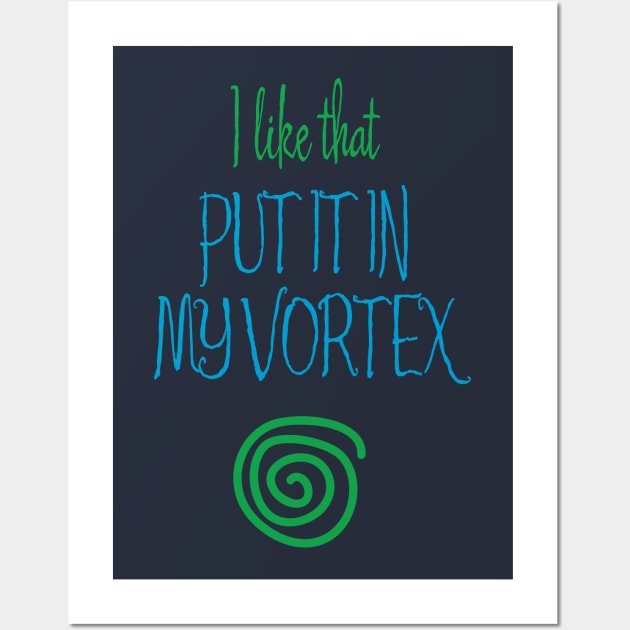 Put It In My Vortex Wall Art by Aut